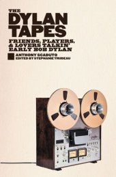 book The Dylan Tapes: Friends, Players, and Lovers Talkin' Early Bob Dylan