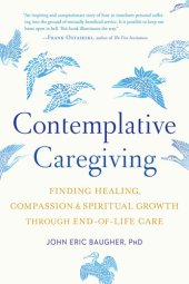 book Contemplative Caregiving: Finding Healing, Compassion, and Spiritual Growth through End-of-Life Care