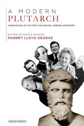 book A Modern Plutarch: Comparisons of the Most Influential Modern Statesmen