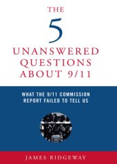 book The 5 Unanswered Questions About 9/11: What the 9/11 Commission Report Failed to Tell Us