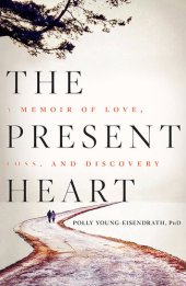 book The Present Heart: A Memoir of Love, Loss, and Discovery