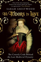 book The Tudors in Love: The Courtly Code Behind the Last Medieval Dynasty