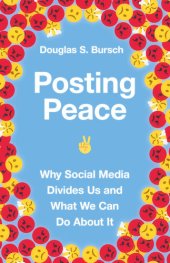 book Posting Peace: Why Social Media Divides Us and What We Can Do about It