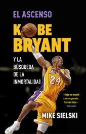 book El ascenso. Kobe Bryant y la búsqueda de la inmortalidad