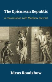 book The Epicurean Republic: A Conversation with Matthew Stewart