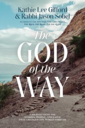 book The God of the Way: A Journey into the Stories, People, and Faith That Changed the World Forever