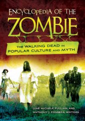 book Encyclopedia of the Zombie: The Walking Dead in Popular Culture and Myth