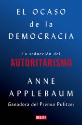 book El ocaso de la democracia: La seducción del autoritarismo