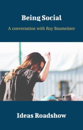 book Being Social: A Conversation with Roy Baumeister