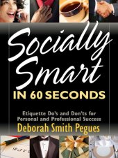 book Socially Smart in 60 Seconds: Etiquette Do's and Don'ts for Personal and Professional Success