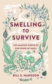 book Smelling to Survive: The Amazing World of Our Sense of Smell