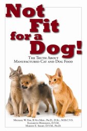 book Not Fit for a Dog!: The Truth About Manufactured Cat and Dog Food