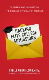 book Hacking Elite College Admissions: 50 Surprising Insights on the College Application Process