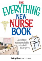 book The Everything New Nurse Book: Gain Confidence, Manage Your Schedule, And Deal With the Unexpected