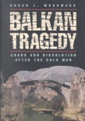 book Balkan Tragedy: Chaos and Dissolution After the Cold War