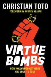 book Virtue Bombs: How Hollywood Got Woke and Lost Its Soul