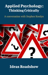 book Applied Psychology: Thinking Critically: A Conversation with Stephen Kosslyn