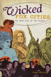 book Wicked Fox Cities: The Dark Side of the Valley