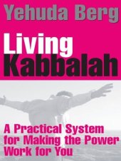 book Living Kabbalah: A Practical System for Making the Power Work for You