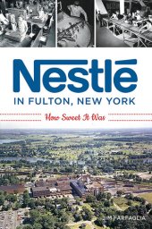book Nestlé in Fulton, New York: How Sweet It Was