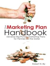 book The Marketing Plan Handbook: Develop Big Picture Marketing Plans for Pennies on the Dollar