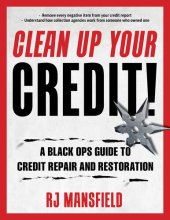 book Clean Up Your Credit!: A Black Ops Guide to Credit Repair and Restoration