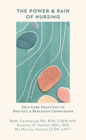 book The Power and Pain of Nursing: Self-Care Practices to Protect and Replenish Compassion