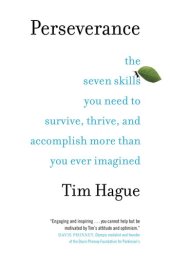 book Perseverance: The Seven Skills You Need to Survive, Thrive, and Accomplish More Than You Ever Imagined