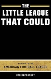 book The Little League That Could: A History of the American Football League