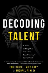 book Decoding Talent: How AI and Big Data Can Solve Your Company's People Puzzle