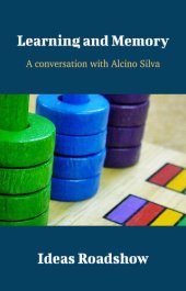 book Learning and Memory: A Conversation with Alcino Silva