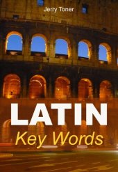 book Latin Key Words: The Basic 2000 Word Vocabulary Arranged by Frequency. Learn Latin Quickly and Easily.