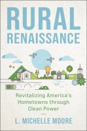 book Rural Renaissance: Revitalizing America's Hometowns through Clean Power