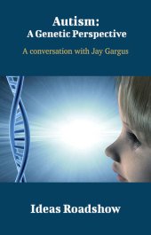 book Autism: A Genetic Perspective: A Conversation with Jay Gargus