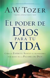 book El poder de Dios para tu vida: Cómo el Espíritu Santo te transforma por medio de la palabra de Dios