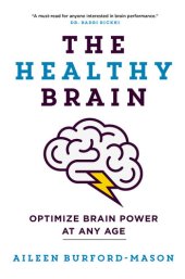 book The Healthy Brain: Optimize Brain Power at Any Age