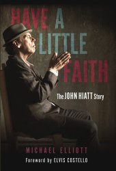 book Have a Little Faith: The John Hiatt Story