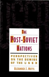 book The Post-Soviet Nations: Perspectives on the Demise of the USSR