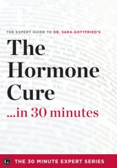 book The Hormone Cure in 30 Minutes: The Expert Guide to Dr. Sara Gottfried's Critically Acclaimed Book