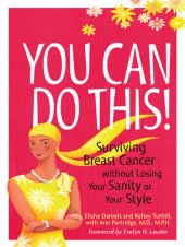 book You Can Do This!: Surviving Breast Cancer Without Losing Your Sanity or Your Style
