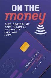 book On the Money: Take control of your finances to build a life you love