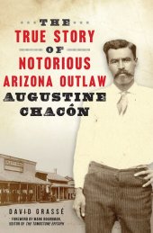 book The True Story of Notorious Arizona Outlaw Augustine Chacón