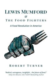 book Lewis Mumford and the Food Fighters: A Food Revolution in America