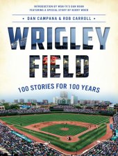 book Wrigley Field: 100 Stories for 100 Years