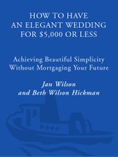 book How to Have an Elegant Wedding for $5,000 or Less: Achieving Beautiful Simplicity Without Mortgaging Your Future