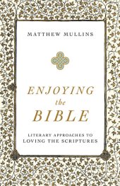 book Enjoying the Bible: Literary Approaches to Loving the Scriptures