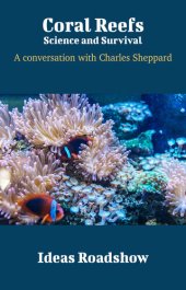 book Coral Reefs: Science and Survival: A Conversation with Charles Sheppard