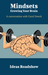 book Mindsets: Growing Your Brain: A Conversation with Carol Dweck