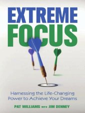 book Extreme Focus: Harnessing the Life-Changing Power to Achieve Your Dreams