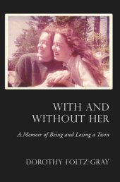 book With and Without Her: A Memoir of Being and Losing a Twin